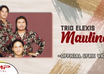Trio Elexis – Maulina (Lirik dan Terjemahan)